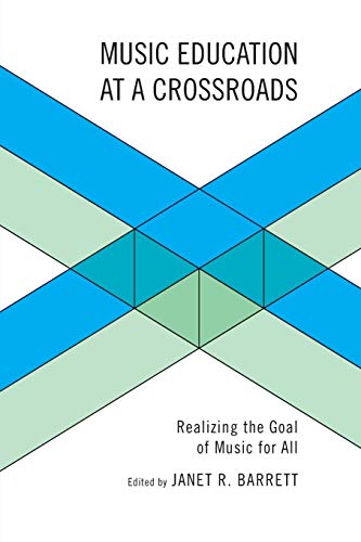 Music Education at a Crossroads: Realizing the Goal of Music for All