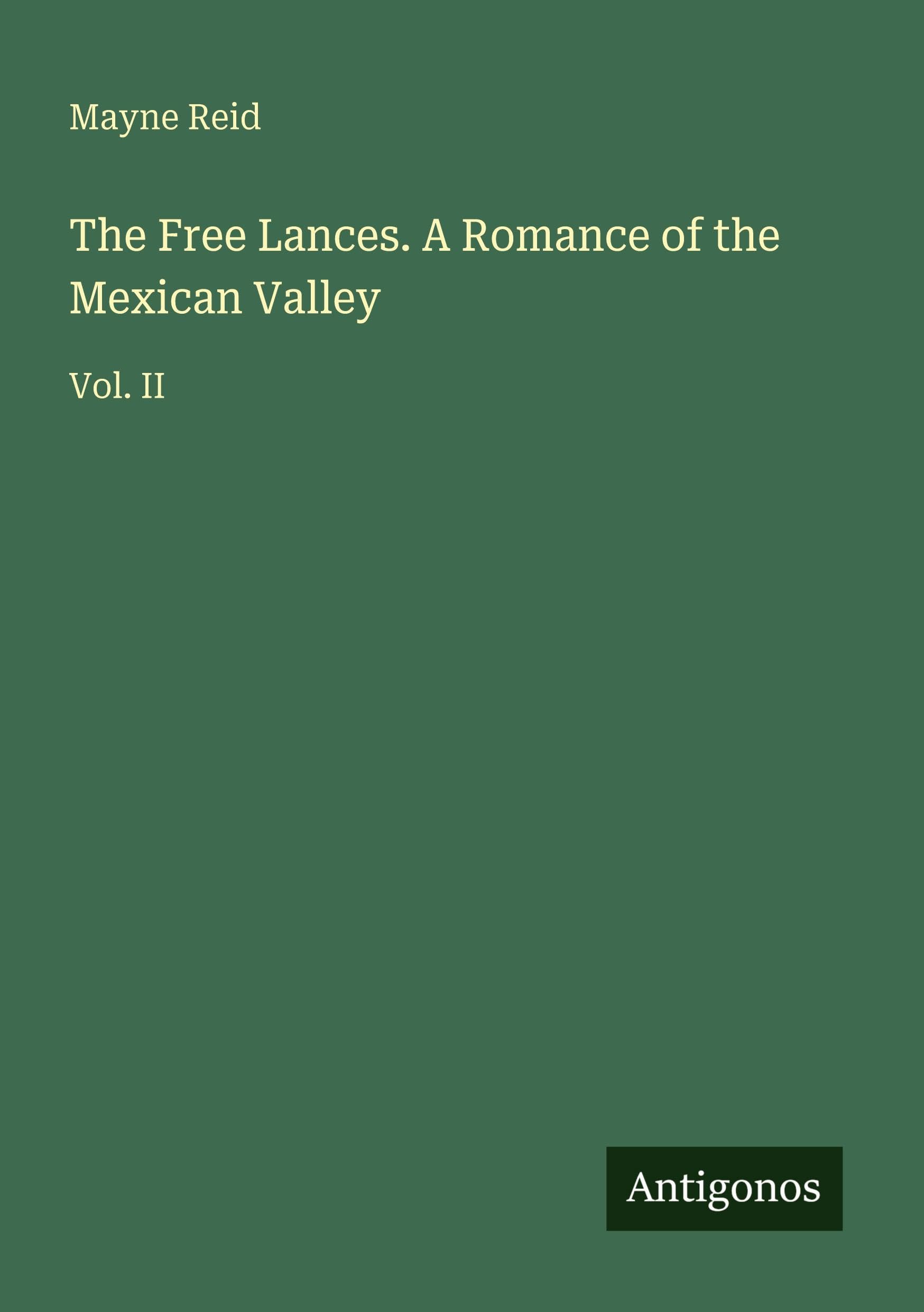 The Free Lances. A Romance of the Mexican Valley: Vol. II