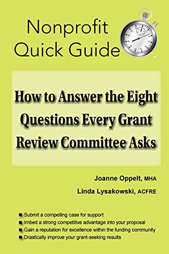 How to Answer the Eight Questions Every Grant Review Committee Asks (The Nonprofit Quick Guide Series, Band 2)
