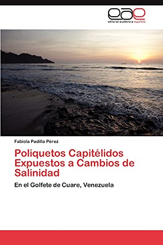 Poliquetos Capitélidos Expuestos a Cambios de Salinidad: En el Golfete de Cuare, Venezuela