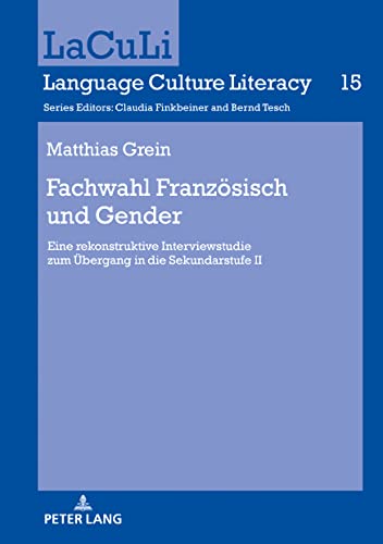Fachwahl Französisch und Gender: Eine rekonstruktive Interviewstudie zum Übergang in die Sekundarstufe II (LaCuLi. Language Culture Literacy)