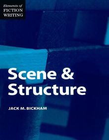 Elements of Fiction Writing - Scene & Structure