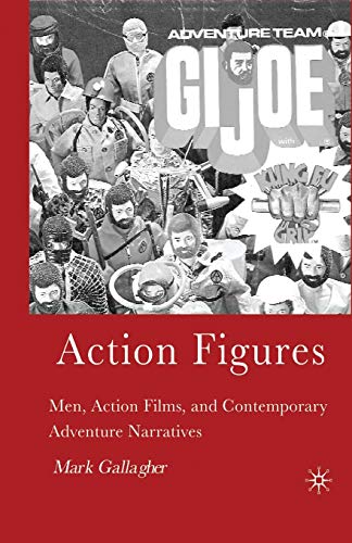 Action Figures: Men, Action Films, and Contemporary Adventure Narratives