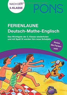 PONS Ferienlaune Deutsch - Mathe - Englisch: Das Wichtigste der 3. Klasse wiederholen und mit Spaß fit werden fürs neue Schuljahr