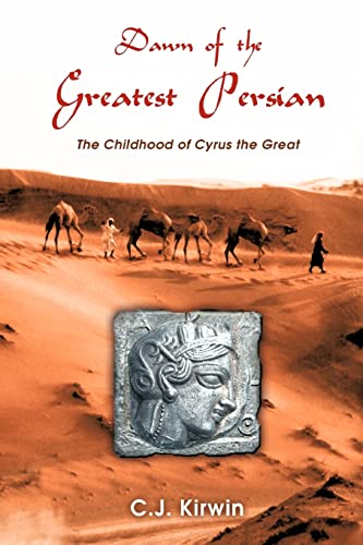 Dawn of the Greatest Persian: The Childhood of Cyrus the Great