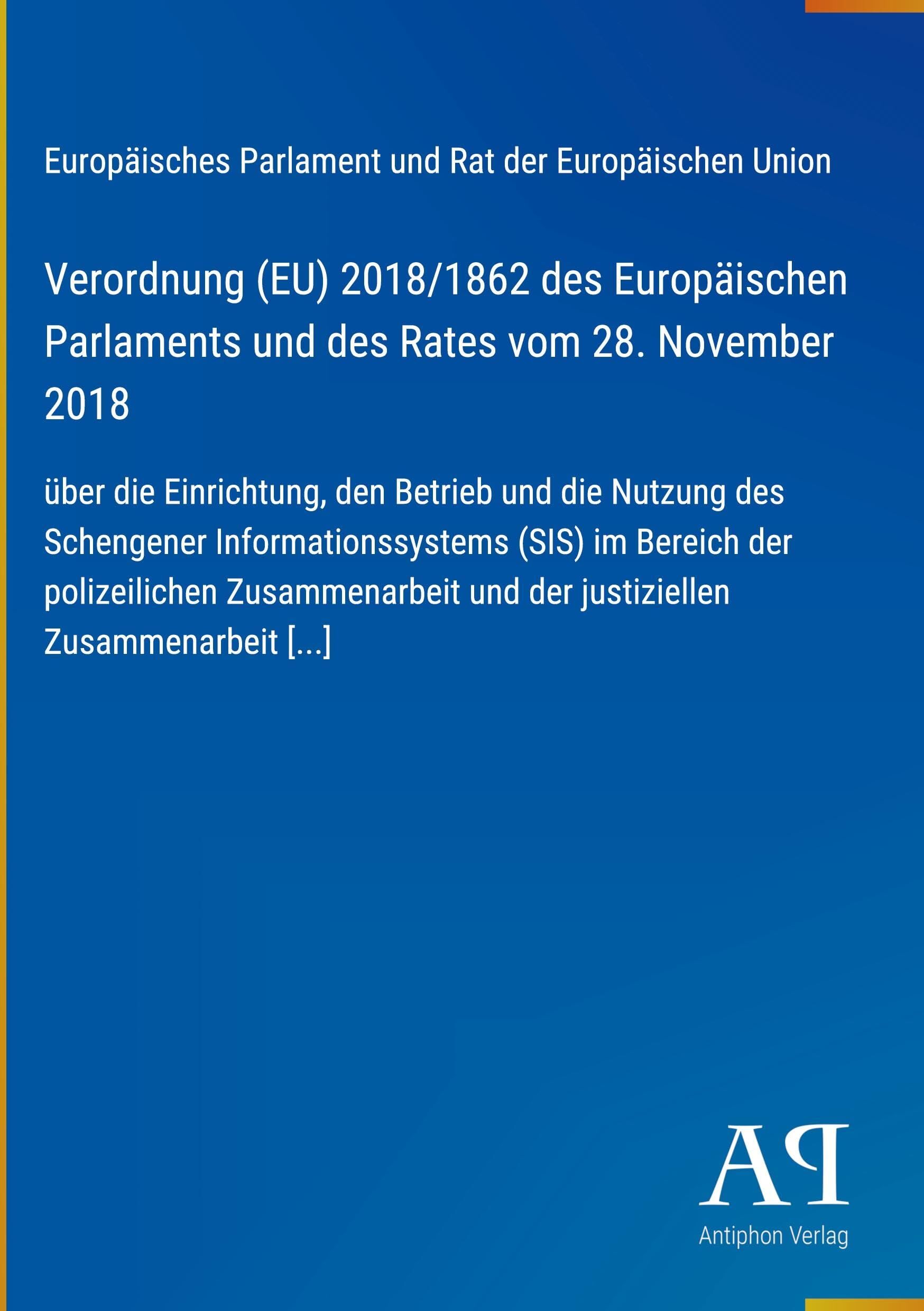 Verordnung (EU) 2018/1862 des Europäischen Parlaments und des Rates vom 28. November 2018