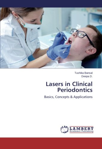 Lasers in Clinical Periodontics: Basics, Concepts & Applications