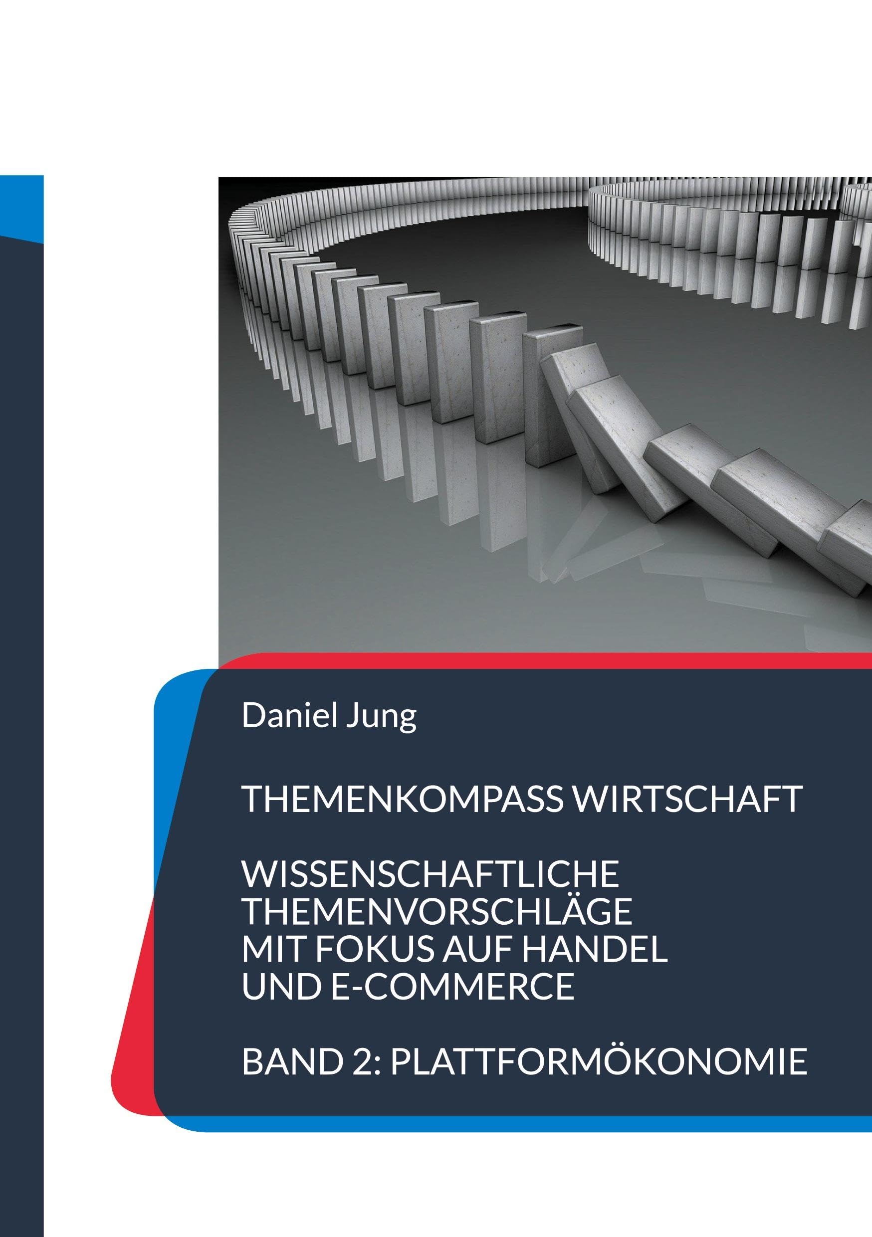 Themenkompass Wirtschaft: Wissenschaftliche Themenvorschläge mit Fokus auf Handel und E-Commerce - Band 2: Plattformökonomie