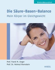 Die Säure-Basen-Balance: Mein Körper im Gleichgewicht von Frank M. Unger | Buch | Zustand sehr gut