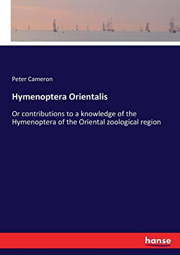 Hymenoptera Orientalis: Or contributions to a knowledge of the Hymenoptera of the Oriental zoological region
