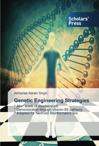 Genetic Engineering Strategies: * Alter levels of Biochemicals * Demonstration through Vitamin B5 pathway * Adapted for NextGen Bioinformatics era