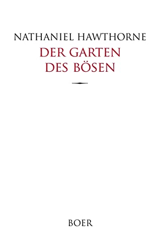 Der Garten des Bösen: Übertragen und herausgegeben von Franz Blei