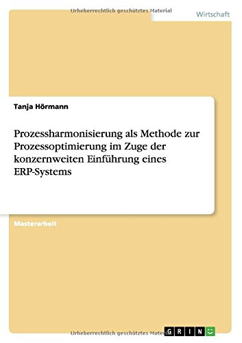 Prozessharmonisierung als Methode zur Prozessoptimierung im Zuge der konzernweiten Einführung eines ERP-Systems