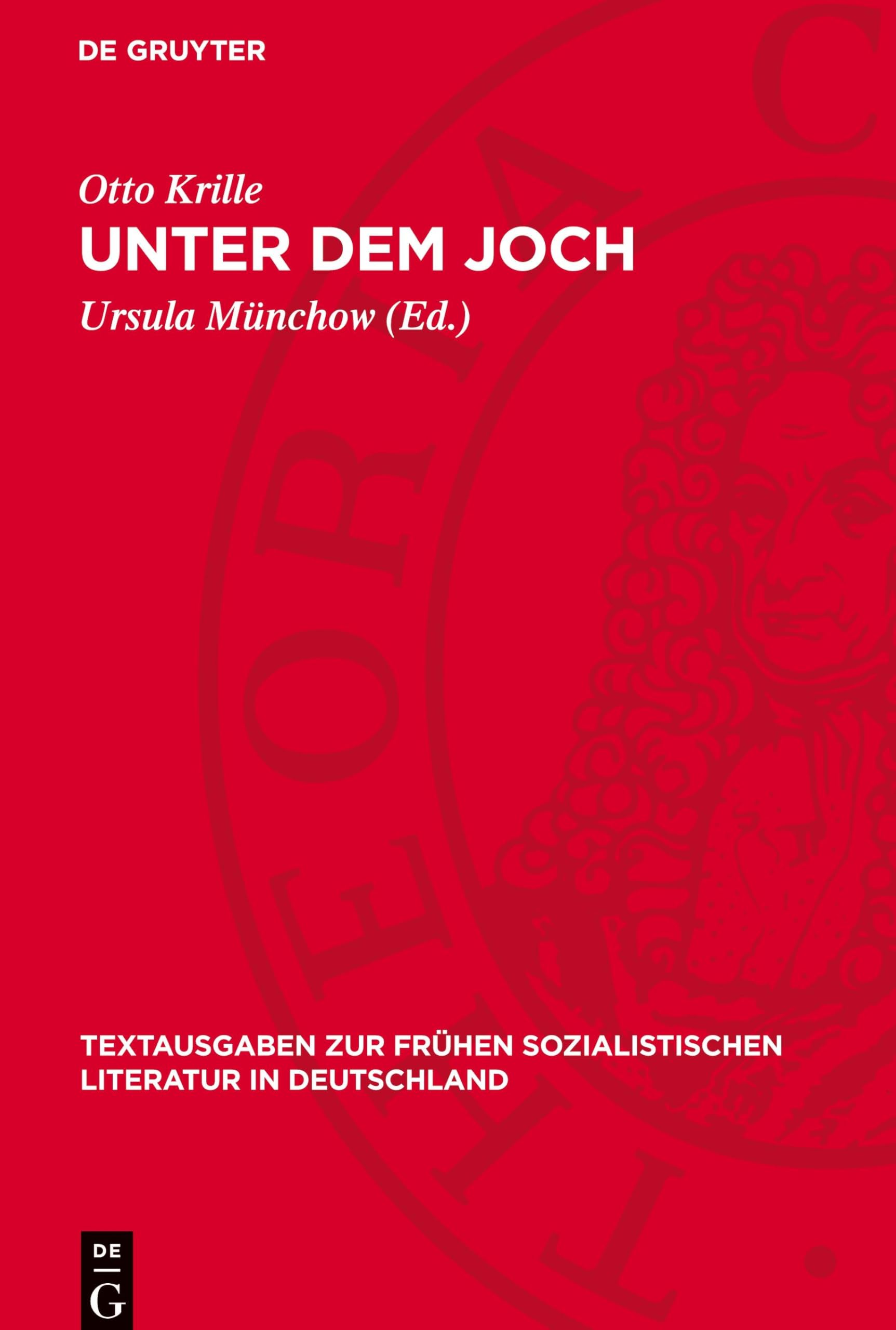 Unter dem Joch: Die Geschichte einer Jugend (Textausgaben zur frühen sozialistischen Literatur in Deutschland, 15)