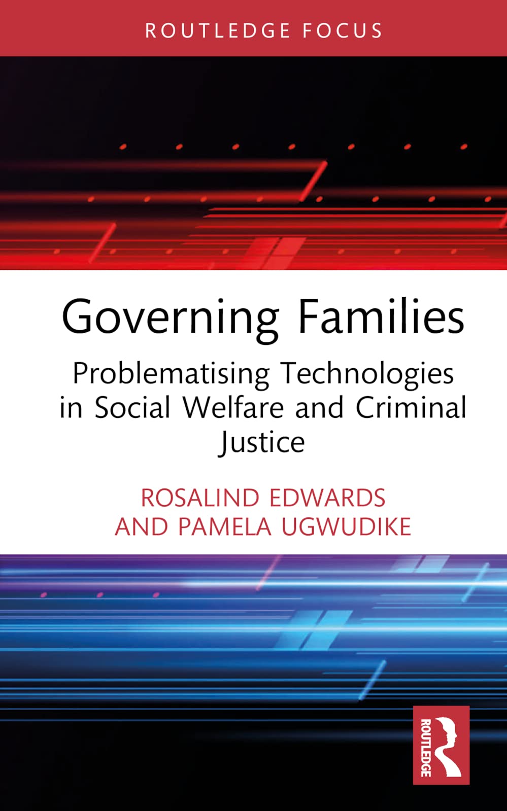 Governing Families: Problematising Technologies in Social Welfare and Criminal Justice (Routledge Advances in Sociology)