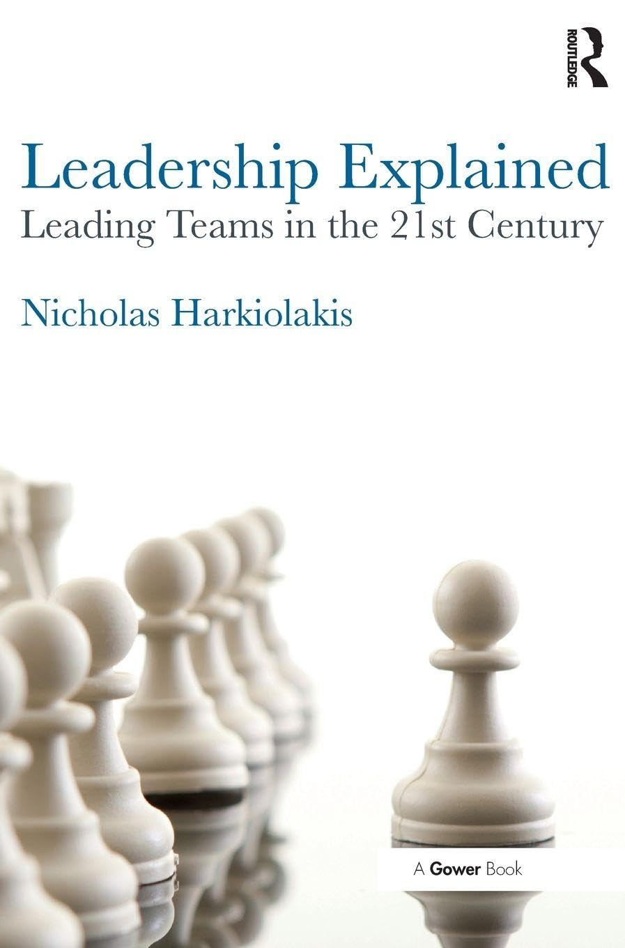 Leadership Explained: Leading Teams in the 21st Century