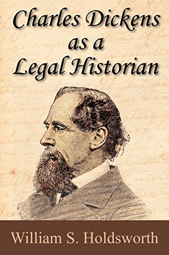 Holdsworth, William S. Charles Dickens As A Legal Historian