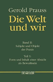 Die Welt und wir, Bd.2/1, Subjekt und Objekt der Praxis