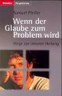 Wenn der Glaube zum Problem wird