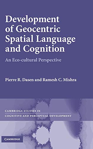 Development of Geocentric Spatial Language and Cognition: An Eco-cultural Perspective (Cambridge Studies in Cognitive and Perceptual Development, Band 12)