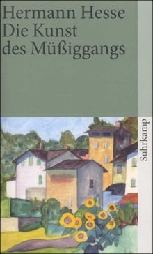 Die Kunst des Müßiggangs: Kurze Prosa aus dem Nachlaß (suhrkamp taschenbuch)