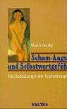 Scham-Angst und Selbstwertgefühl. Ihre Bedeutung in der Psychotherapie