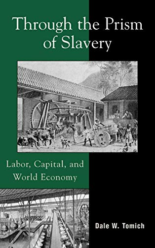 Through the Prism of Slavery: Labor, Capital, and World Economy (World Social Change)