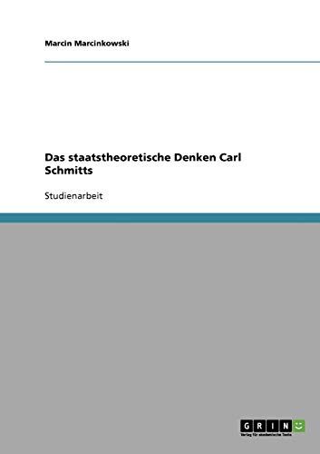 Das staatstheoretische Denken Carl Schmitts