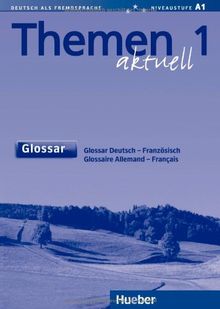 Themen aktuell 1: Deutsch als Fremdsprache / Glossar Deutsch-Französisch - Glossaire Allemand-Français: Lehrwerk für Deutsch als Fremdsprache. Niveaustufe A 1