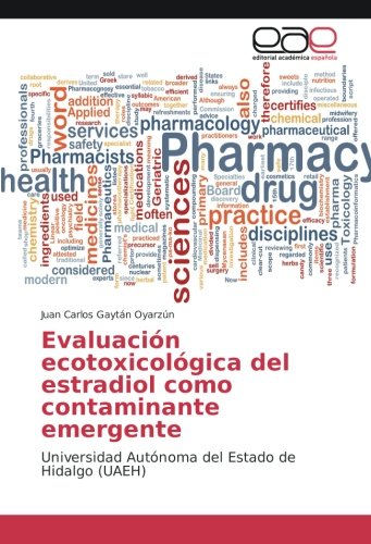 Evaluación ecotoxicológica del estradiol como contaminante emergente: Universidad Autónoma del Estado de Hidalgo (UAEH)