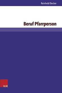 Beruf Pfarrperson: Eine Untersuchung zu Berufsbild und Ausbildung (Arbeiten zur Religionspädagogik (ARP))