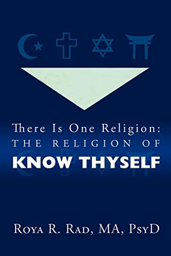 There Is One Religion: The Religion of Know Thyself