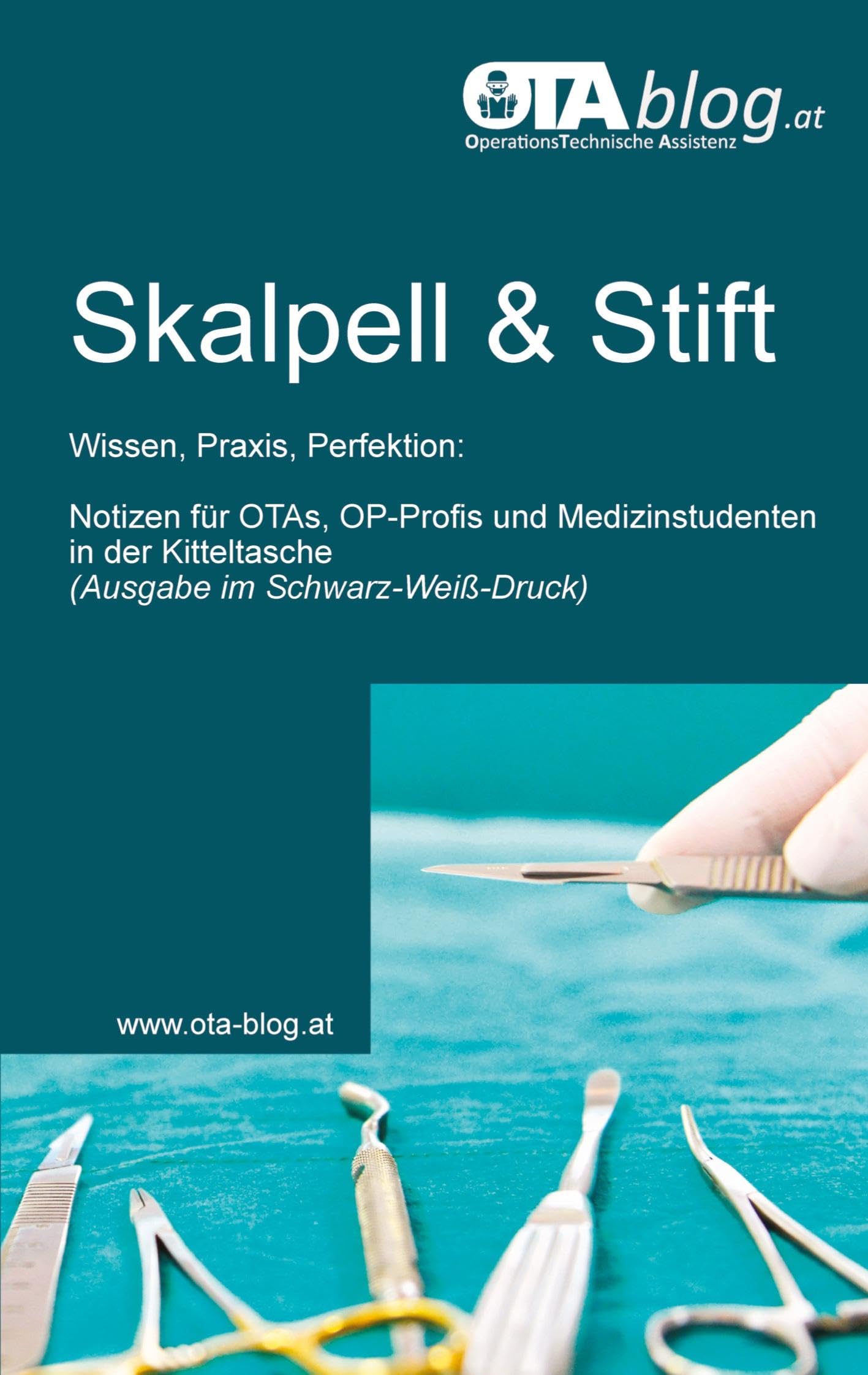 Skalpell und Stift: Wissen, Praxis, Perfektion: Notizen für OTAs, OP-Profis und Medizinstudenten in der Kitteltasche (SW Druck)