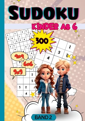 Sudoku Kinder- ab 6 Jahren: 300x Rätselspaß mit 4x4, 6x6 und 9x9 Sudoku Rätsel. Band 2. Sehr leicht bis schwer. Sudoku Kids. Sudoku für Kinder.