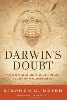 Darwin's Doubt: The Explosive Origin of Animal Life and the Case for Intelligent Design