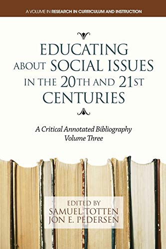 Educating About Social Issues in the 20th and 21st Centuries Vol. 3: A Critical Annotated Bibliography: A Critical Annotated Bibliography. Volume 3 (Research in Curriculum and Instruction)