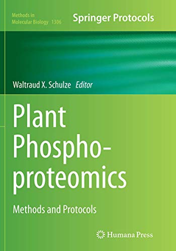 Plant Phosphoproteomics: Methods and Protocols (Methods in Molecular Biology, Band 1306)