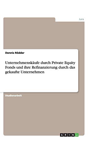 Unternehmenskäufe durch Private Equity Fonds und ihre Refinanzierung durch das gekaufte Unternehmen