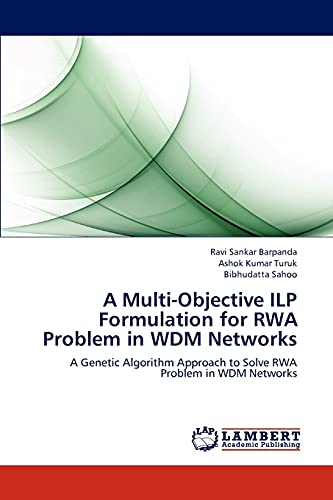 A Multi-Objective ILP Formulation for RWA Problem in WDM Networks: A Genetic Algorithm Approach to Solve RWA Problem in WDM Networks