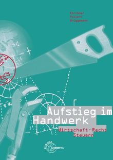 Aufstieg im Handwerk: Wirtschaft - Recht - Steuern