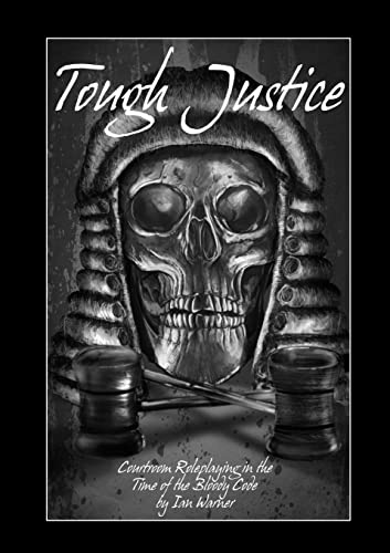 Tough Justice: Courtroom Roleplaying In The Time Of The Bloody Code