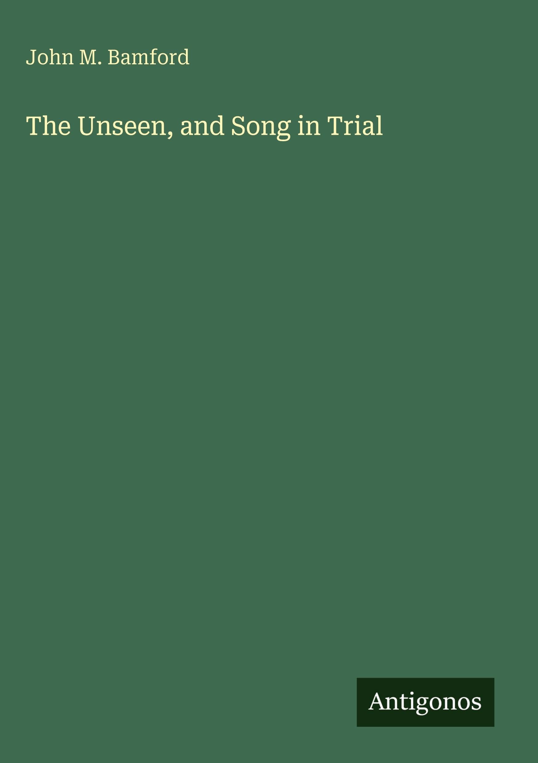 The Unseen, and Song in Trial