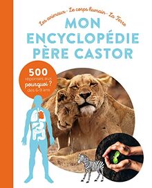 Mon encyclopédie Père Castor : les animaux, le corps humain, la Terre