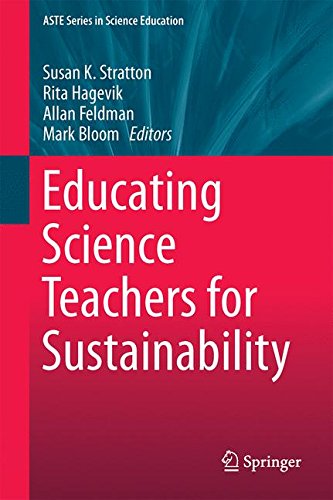 Educating Science Teachers for Sustainability (ASTE Series in Science Education)