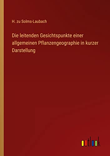 Die leitenden Gesichtspunkte einer allgemeinen Pflanzengeographie in kurzer Darstellung