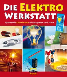 Die Elektro-Werkstatt: Spannende Experimente mit Magneten und Strom