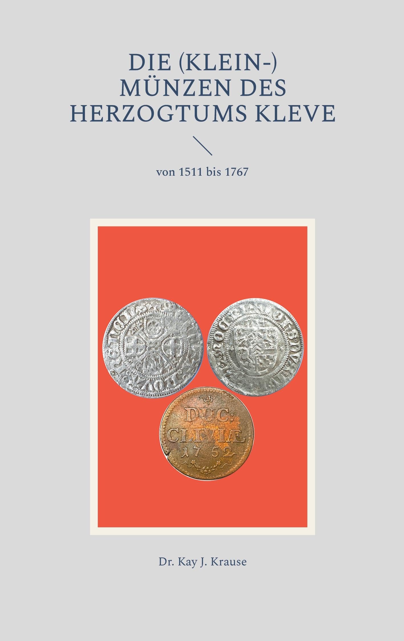 Die (Klein-) Münzen des Herzogtums Kleve: von 1511 bis 1767