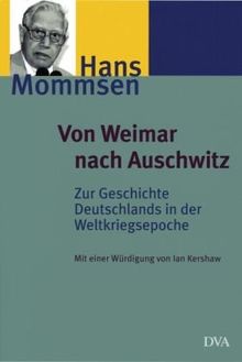 Von Weimar nach Auschwitz: Zur Geschichte Deutschlands in der Weltkriegsepoche. Ausgewählte Aufsätze