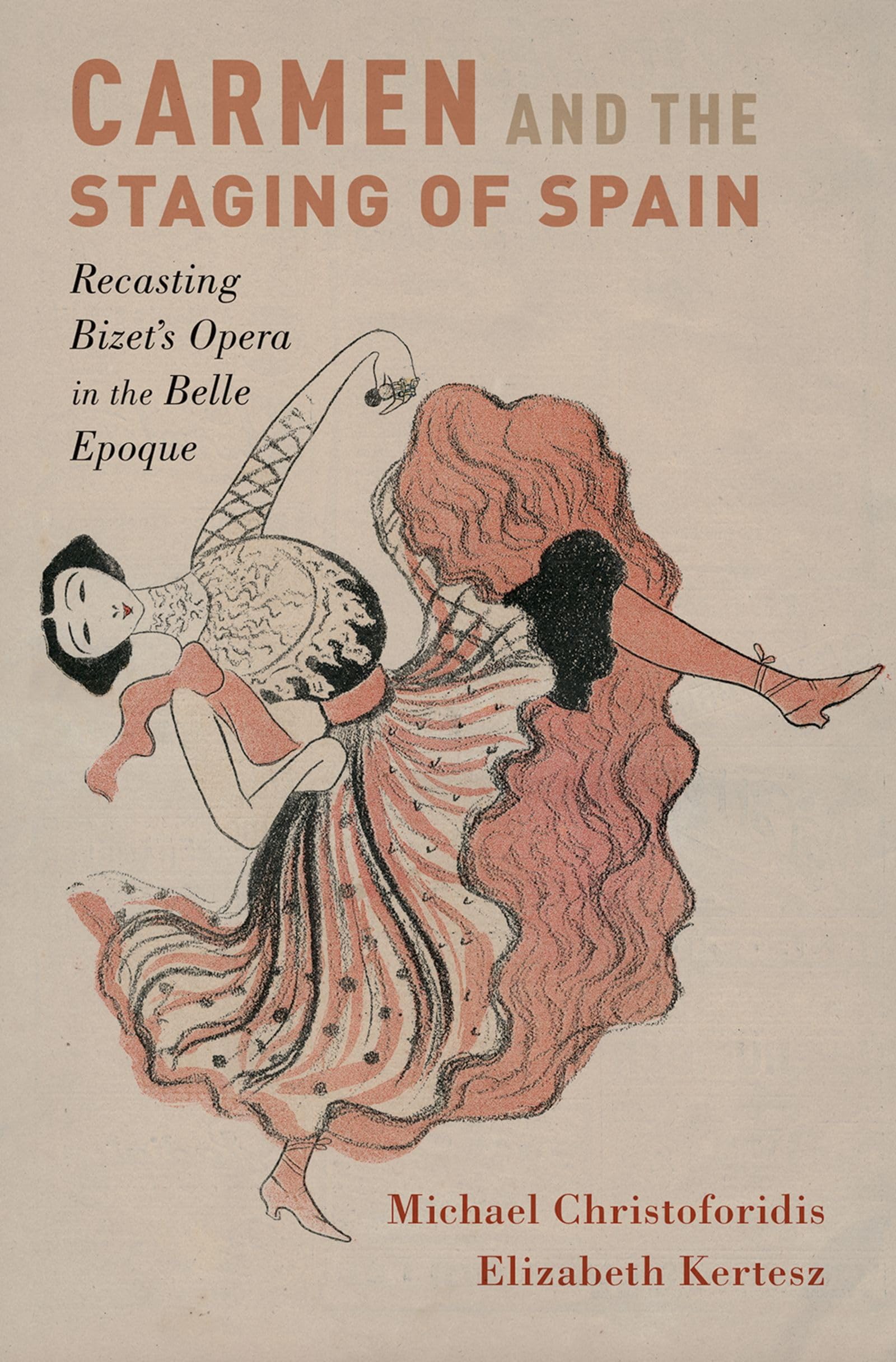 Carmen and the Staging of Spain: Recasting Bizet's Opera in the Belle Epoque (Currents in Latin American & Iberian Music)