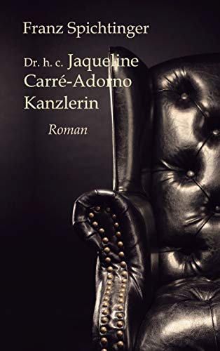 Dr. h. c. Jaqueline Carré-Adorno, Kanzlerin: Roman